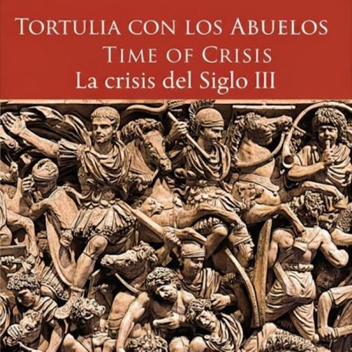 Tortulia con los Abuelos #8 –Time of Crisis - La crisis del Siglo III