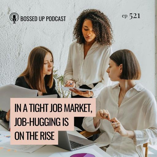 In a Tight Job Market, Job-Hugging is on the Rise