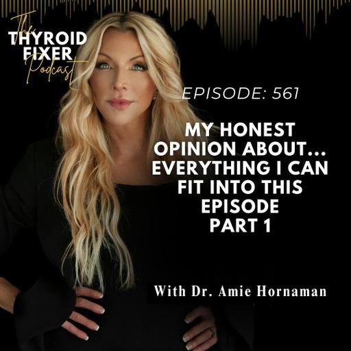 561. My Honest Opinion About...Everything I Can Fit into this Episode Part 1