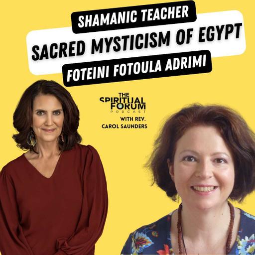 Sacred Mysticism of Egypt with Foteini Fotoula Adrimi - EP 328