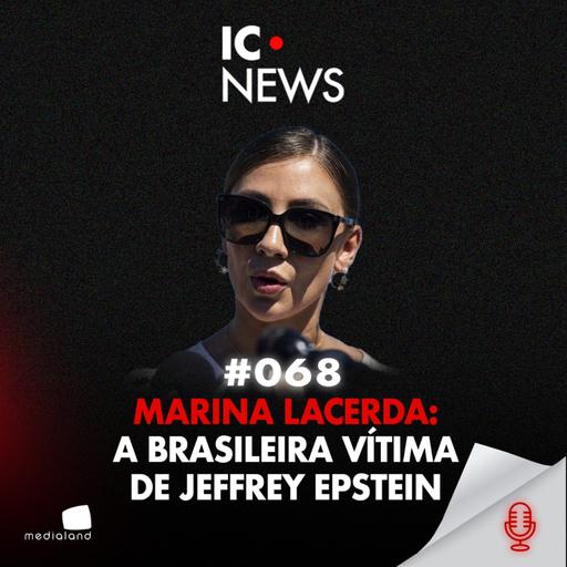 MARINA LACERDA: A BRASILEIRA VÍTIMA DE JEFFREY EPSTEIN - IC NEWS