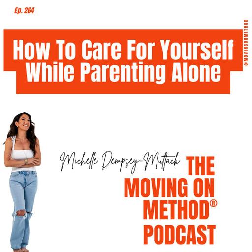 How To Care For Yourself While Parenting Alone