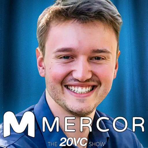 20VC: Mercor: From $1M to $500M in 17 Months: The Fastest Growing Company in the World | How to Think About Margins and Revenue Sustainability in AI | Why Evaluation Benchmarks in AI are BS Today with Brendan Foody