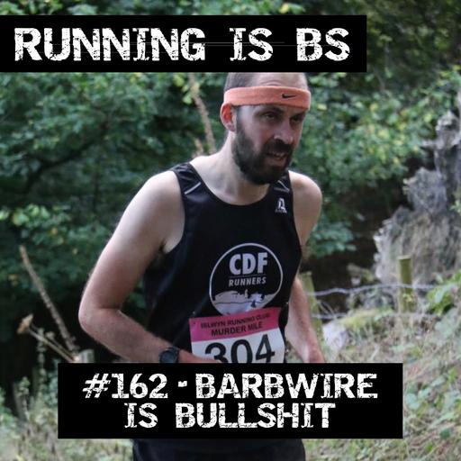 #162 - Barbwire is Bullshit