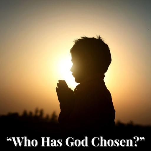 Who Has God Chosen?