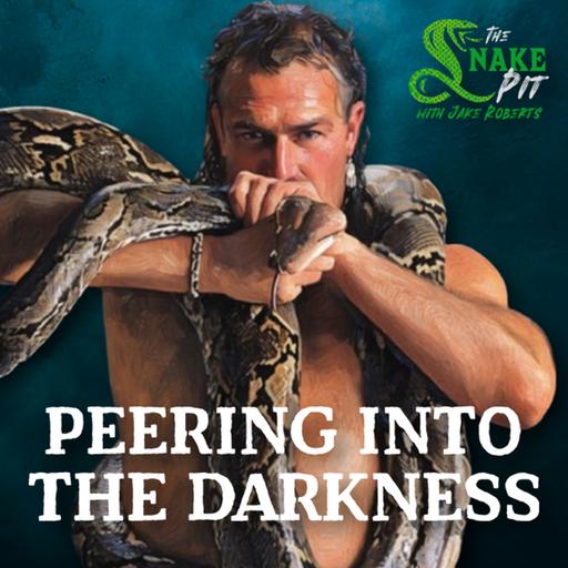 The Snake Pit Ep.146: Peering into the Darkness