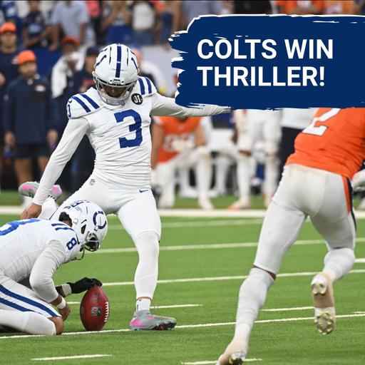 COLTS SQUAD SHOW: Colts win THRILLER over Broncos | Indianapolis Colts-Denver Broncos postgame recap