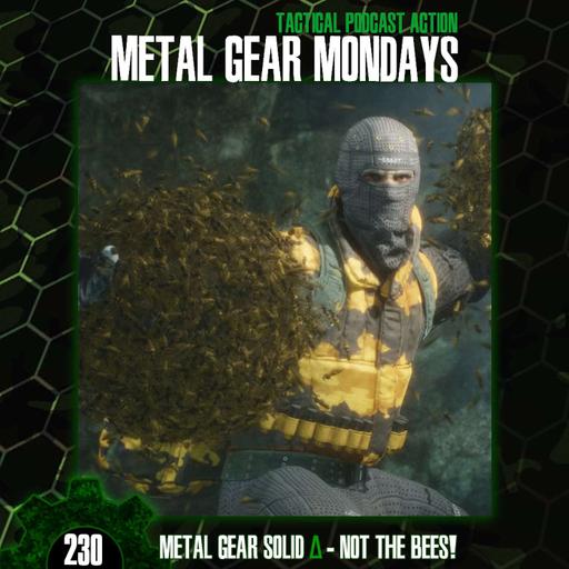 #230: Metal Gear Solid Delta - Pt. 2 - Not the Bees!