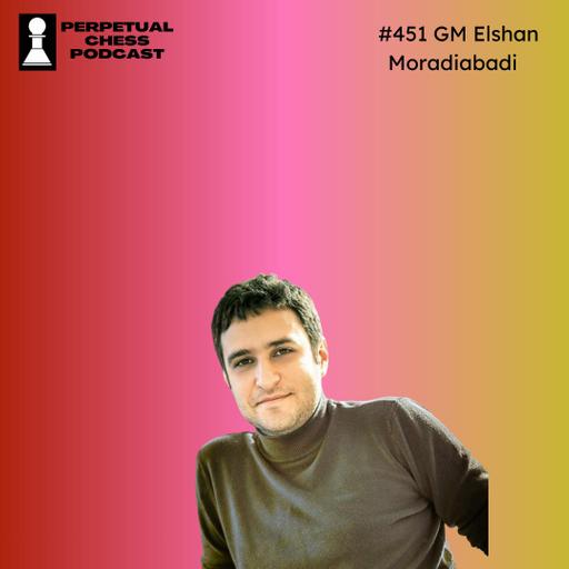 EP 451: GM Elshan Moradiabadi on Intuition, Coaching, and Why Fun Is Vital for Chess Improvement