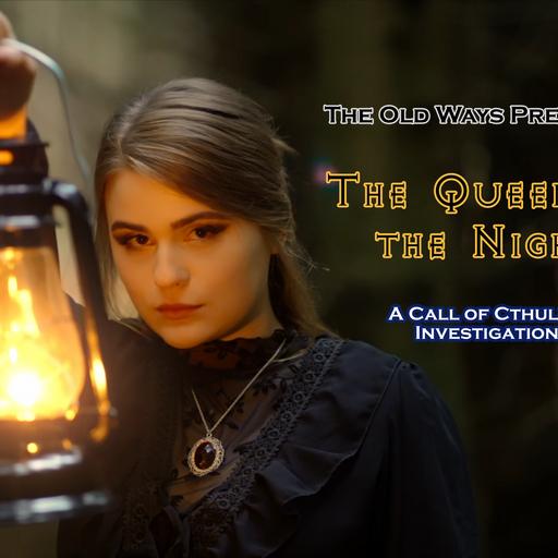 The Old Ways Podcast - Call of Cthulhu - The Queen of the Night - Part One