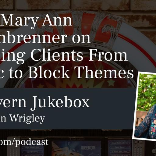 #185 – Mary Ann Aschenbrenner on Switching Clients From Classic to Block Themes
