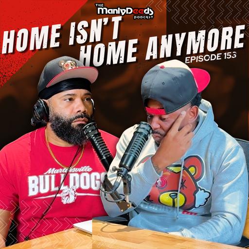 Home Isn't Home Anymore I Ep. 153