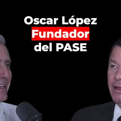 Oscar López, Excandidato Presidencial ¿Qué pasa con el Pase? | Libres para Elegir Ep.44