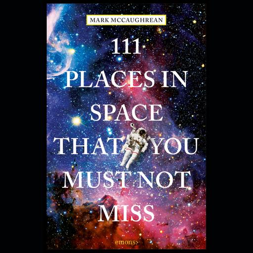 A cosmic travel guide: 111 Places in Space That You Must Not Miss