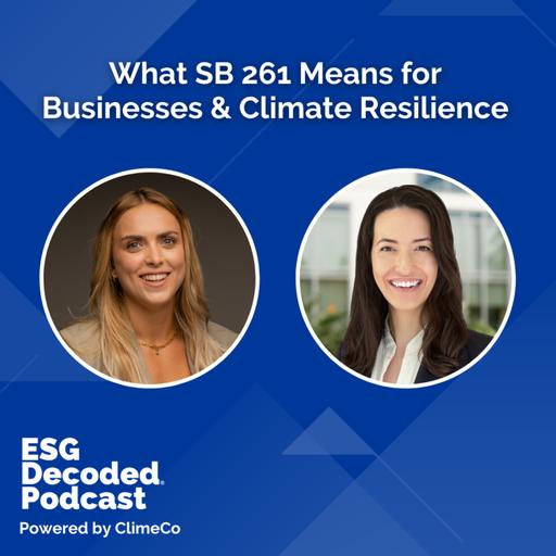 What SB 261 Means for Businesses & Climate Resilience | ESG Decoded Podcast #175