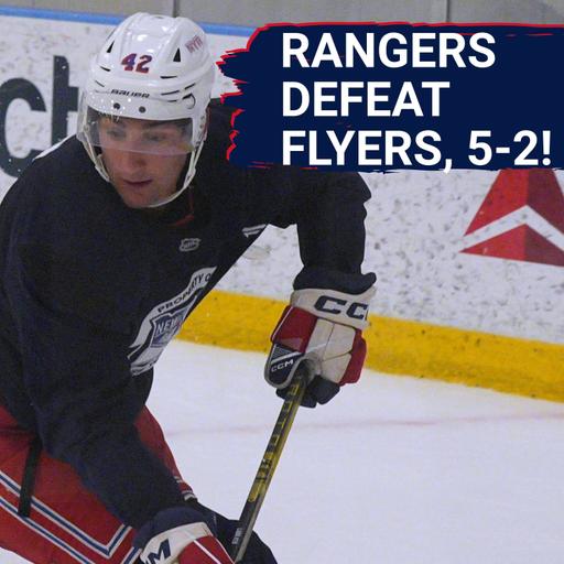 Rangers beat Flyers 5-2, Noah Laba and Scott Morrow gunning for Opening Night roster spots!!