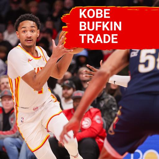 Emergency Pod: Hawks trade Kobe Bufkin to Brooklyn