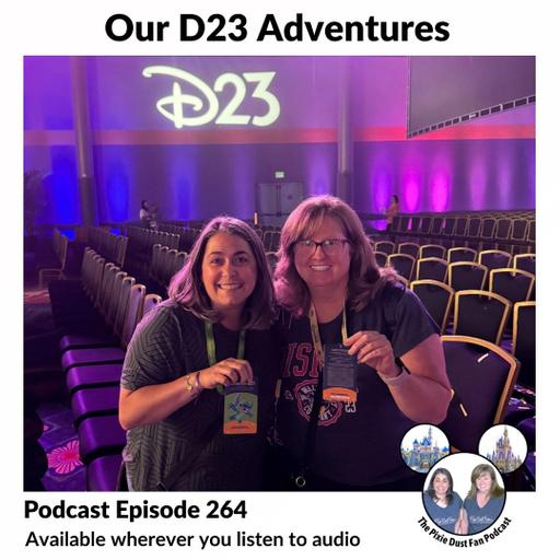 Podcast 264 - Our Destination D23 Adventures