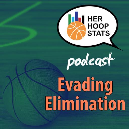Evading Elimination | The Her Hoop Stats Podcast