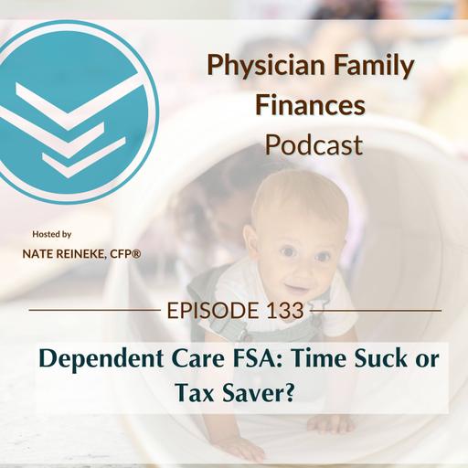#133 Dependent Care FSA: Time Suck or Tax Saver?