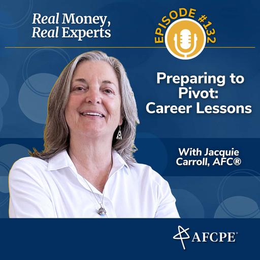 Preparing to Pivot: Career Lessons with Jacquie Carroll, AFC®