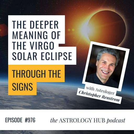 Work, health, service & the deeper meaning of Virgo’s Solar Eclipse with Christopher Renstrom