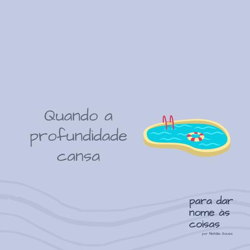 S07EP294 - Quando a profundidade cansa