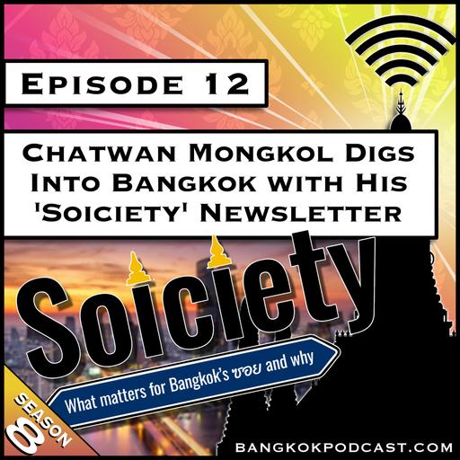 Chatwan Mongkok Digs Into Bangkok with His ‘Soiciety’ Newsletter [S8.E12]