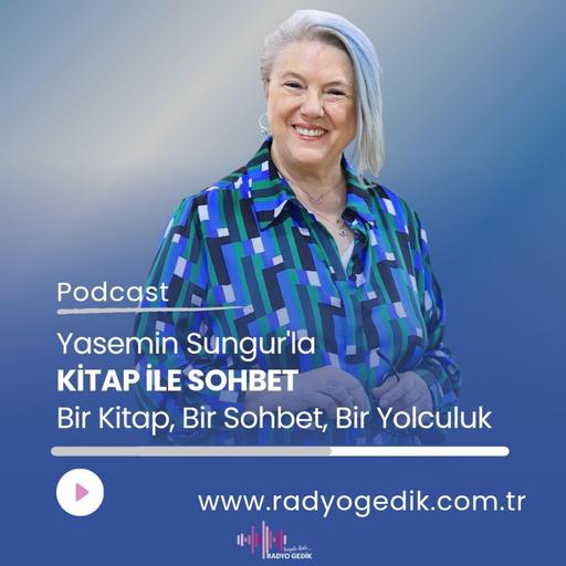 Yasemin Sungur'la Kitap ile Sohbet -Bir Kitap, Bir Sohbet, Bir Yolculuk