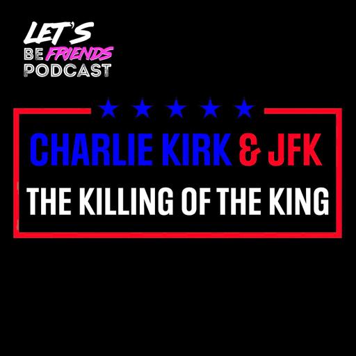 The Assassinations of Charlie Kirk & JFK: The Killing of the King Ritual