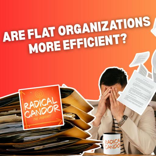 Are Flat Organizations More Efficient? Kim and Jason Weigh In 7 | 37