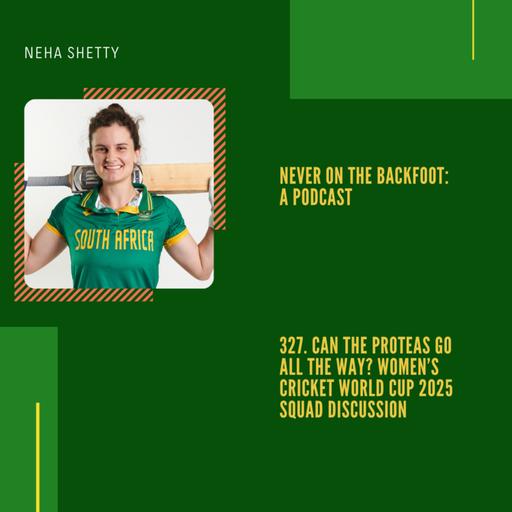327. Can The Proteas Go All The Way? Women’s Cricket World Cup 2025 Squad Discussion