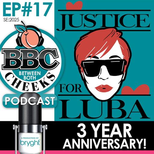 Justice For Luba: 3 Year Anniversary! -- EP#17 SE:2025 -- The BBC Podcast