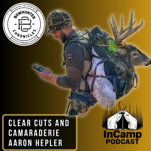 Clear Cuts and Camaraderie - Aaron Hepler - In Camp Podcast