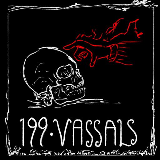 Episode 199 - Vassals