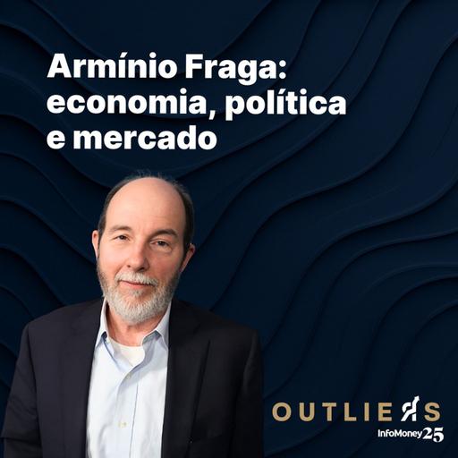 #171 - Armínio Fraga: economia, política e mercado