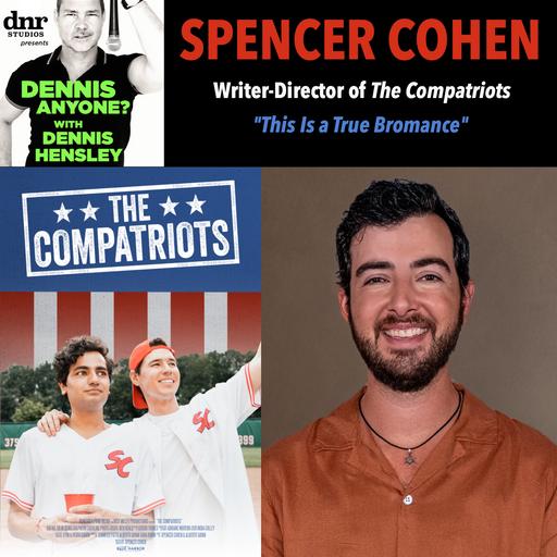 Filmmaker Spencer Cohen (The Compatriots): "This Is a True Bromance"