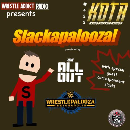 KOTR 422: Slackapalooza