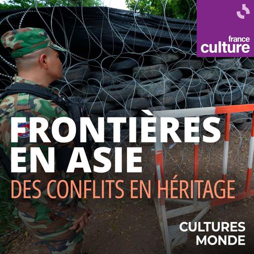 Frontières en Asie : des conflits en héritage 3/4 : Pakistan/Afghanistan, la “Ligne Durand” sous tension
