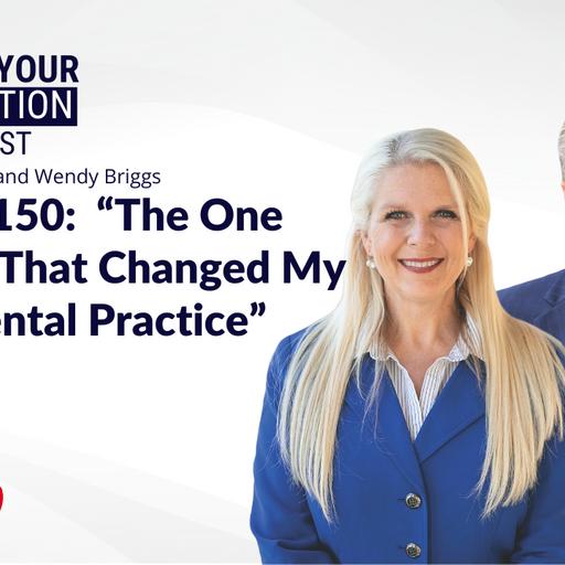 Ep 150: "The One Thing That Changed My Dental Practice" (LIVE)