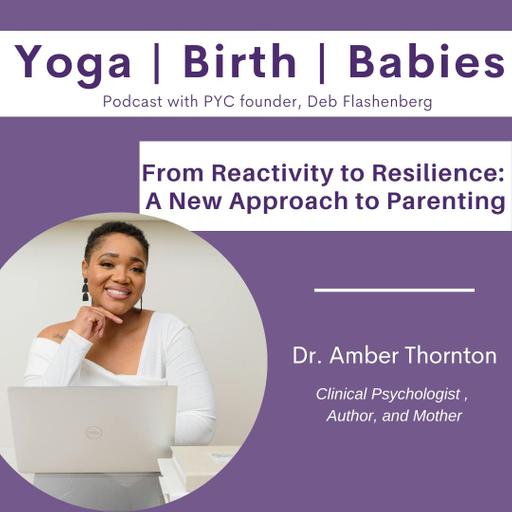 From Reactivity to Resilience: A New Approach to Parenting with Dr. Amber Thornton