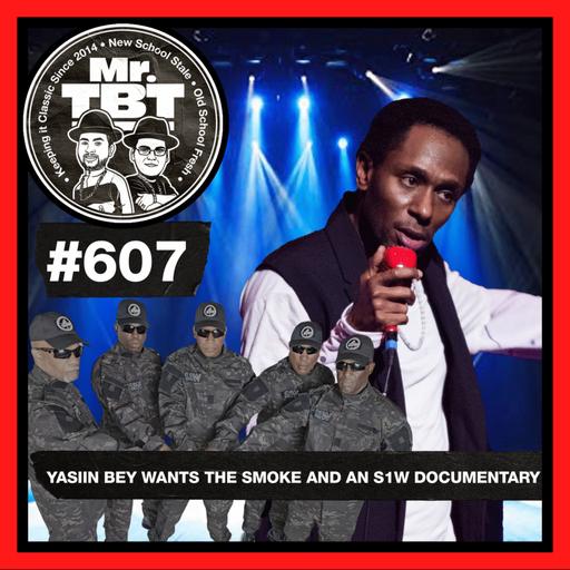 607: Yasiin Bey Wants the Smoke and an S1W Documentary