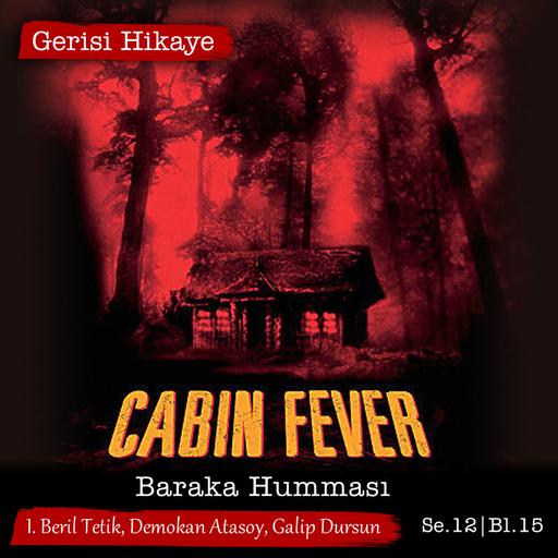Cabin Fever – Baraka Humması – s12e15 – Gerisi Hikaye