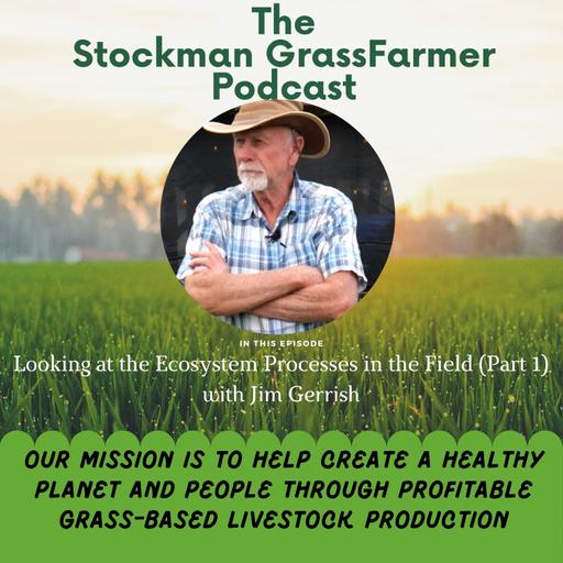 Looking at the Ecosystem Processes in the Field (Part 1) with Jim Gerrish