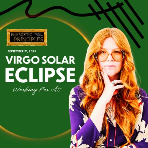 Virgo Solar Eclipse 2025: "Working For It" + Horoscopes For All Signs