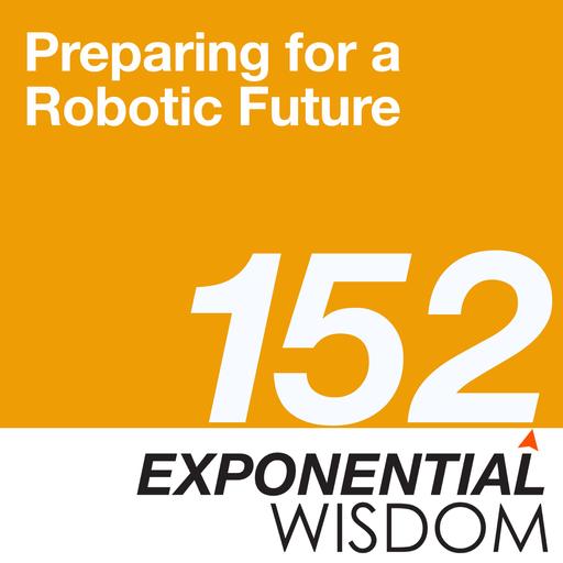 Episode 152: Preparing for a Robotic Future