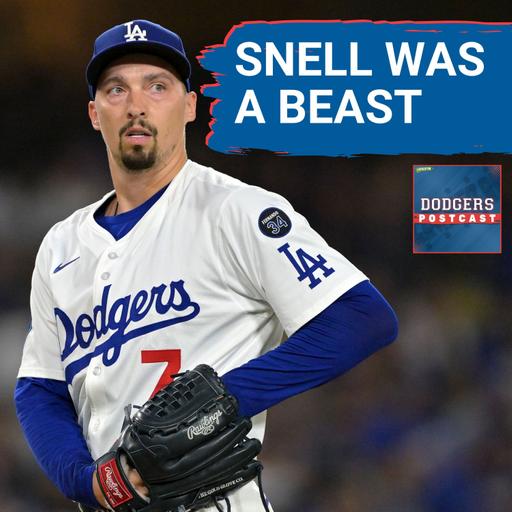 DODGERS POSTCAST: BLAKE SNELL DOMINATES FOR 7 INNINGS