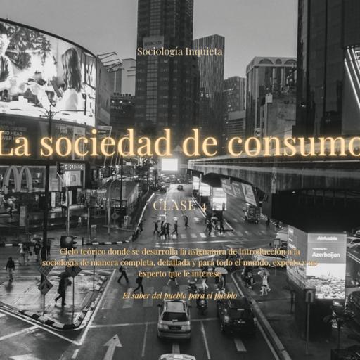 Clase 4: La sociedad de consumo
