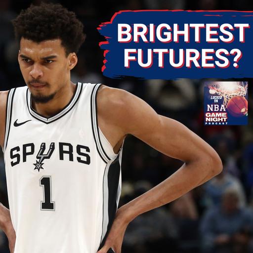 GAME NIGHT: NBA's WORST Teams With The BRIGHTEST FUTURES | Wembanyam's Spurs & Sarr's Wizards LEAD The Way