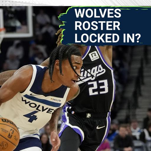 Minnesota Timberwolves UNLIKELY to Make Any Meaningful Trades | Is the Roster Basically LOCKED?